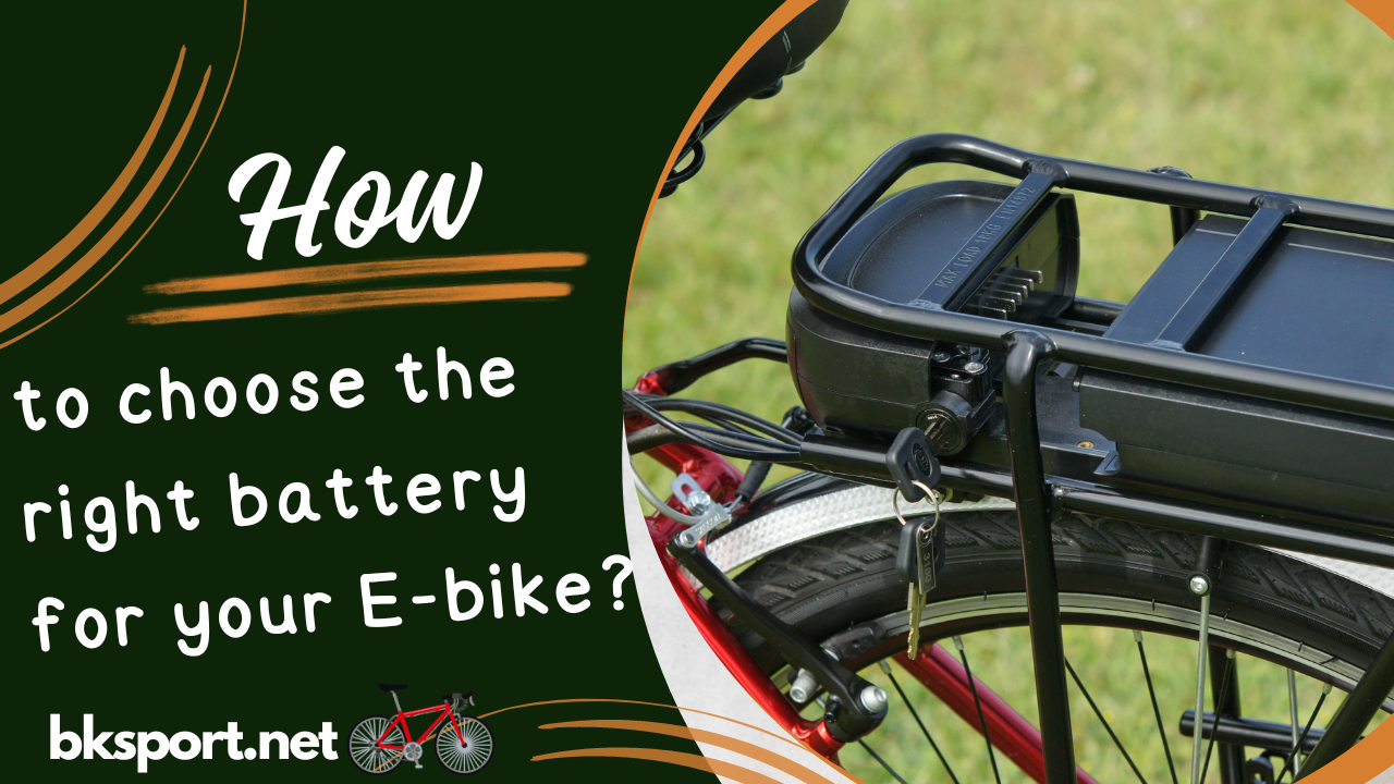 How to choose the right battery for your E-bike?