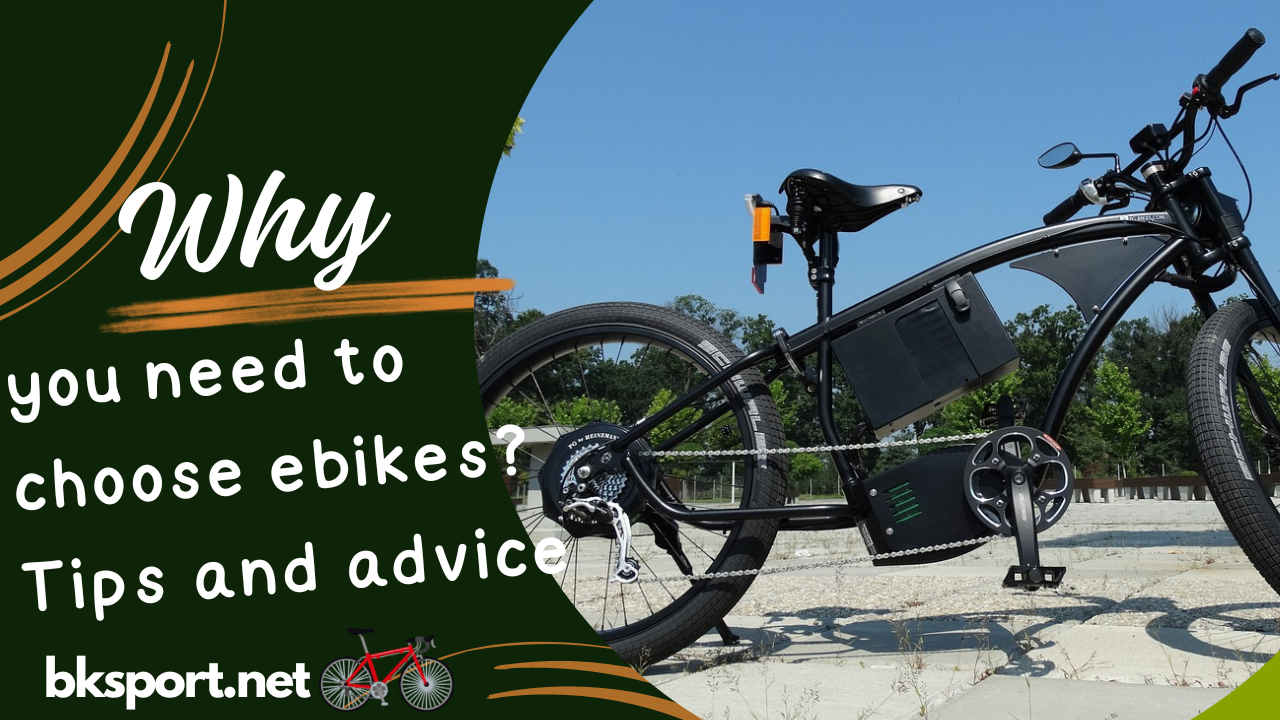 Why you need to choose ebikes? Tips and advice